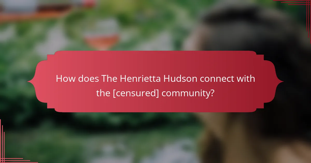 How does The Henrietta Hudson connect with the [censured] community?