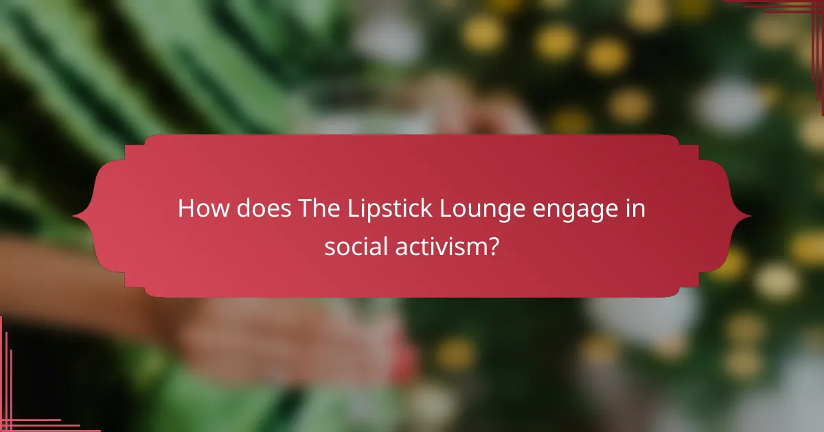 How does The Lipstick Lounge engage in social activism?