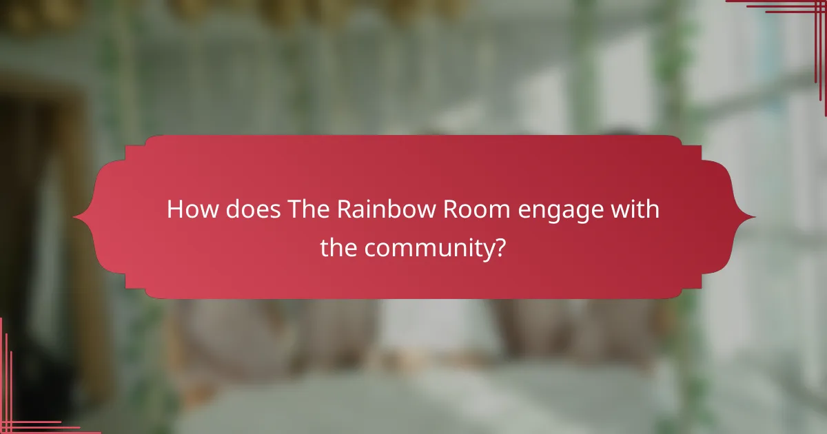 How does The Rainbow Room engage with the community?