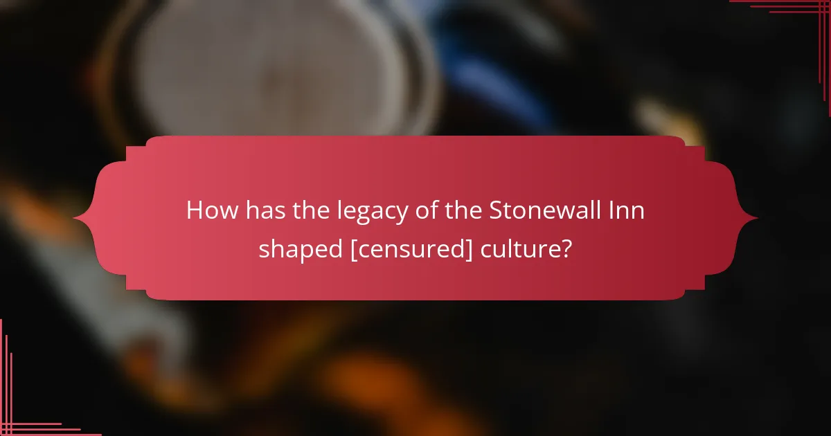 How has the legacy of the Stonewall Inn shaped [censured] culture?
