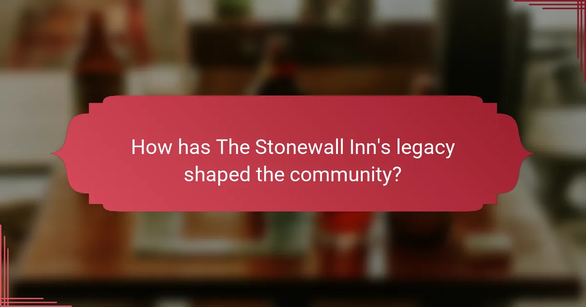 How has The Stonewall Inn's legacy shaped the community?