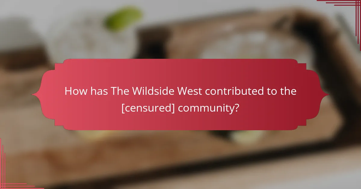 How has The Wildside West contributed to the [censured] community?