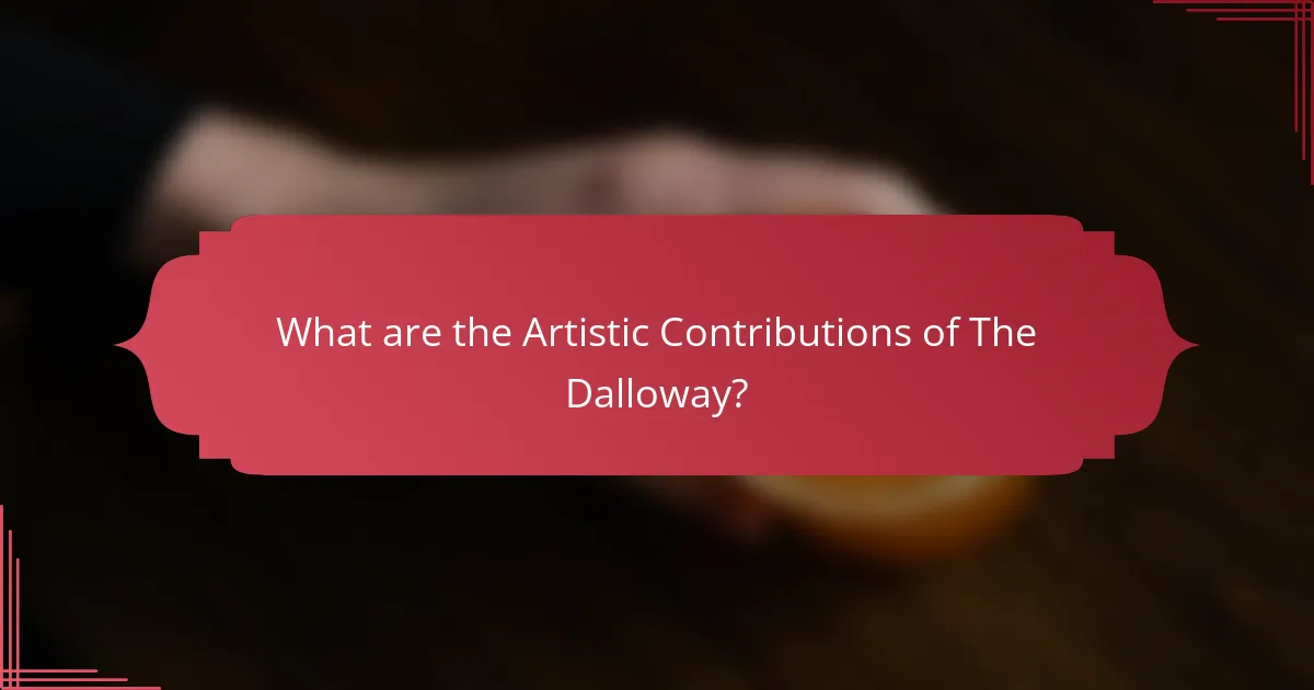 What are the Artistic Contributions of The Dalloway?