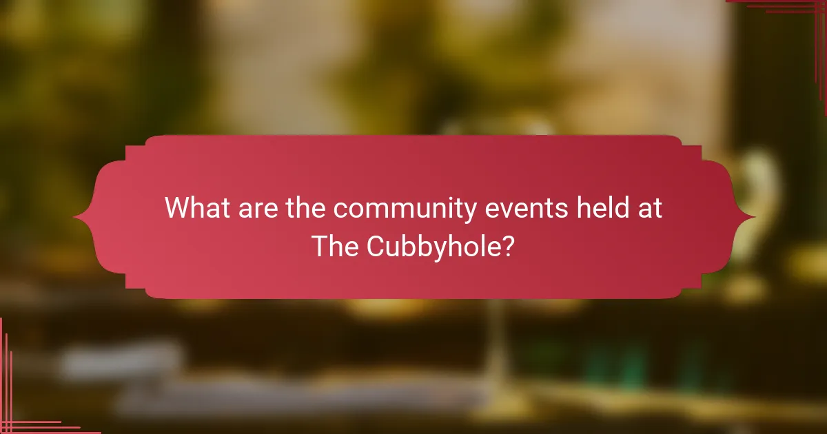 What are the community events held at The Cubbyhole?
