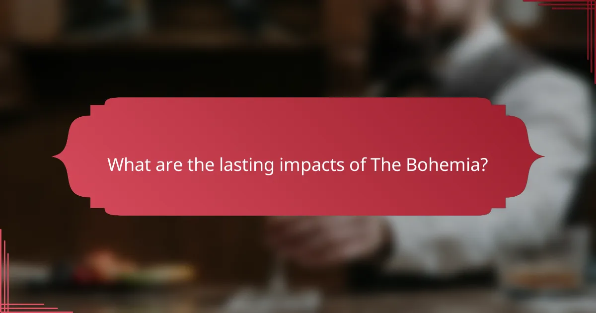 What are the lasting impacts of The Bohemia?