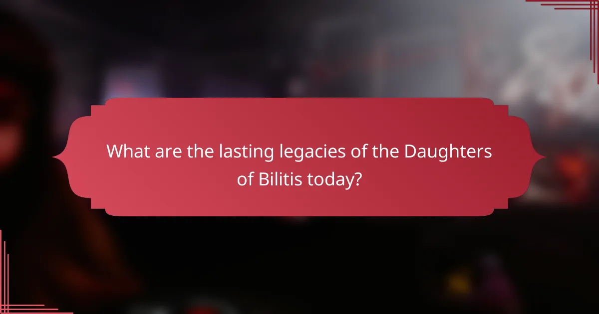 What are the lasting legacies of the Daughters of Bilitis today?