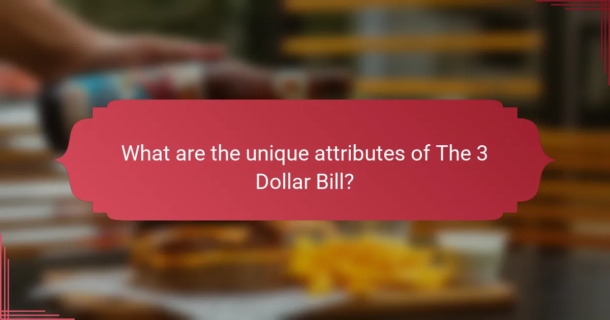 What are the unique attributes of The 3 Dollar Bill?