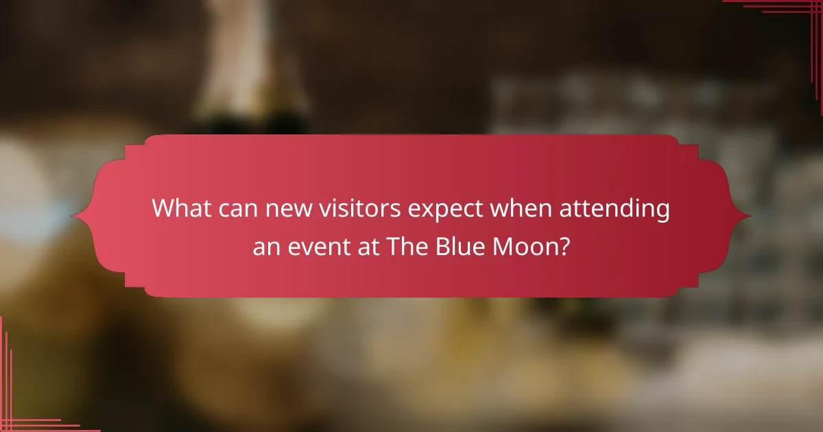 What can new visitors expect when attending an event at The Blue Moon?