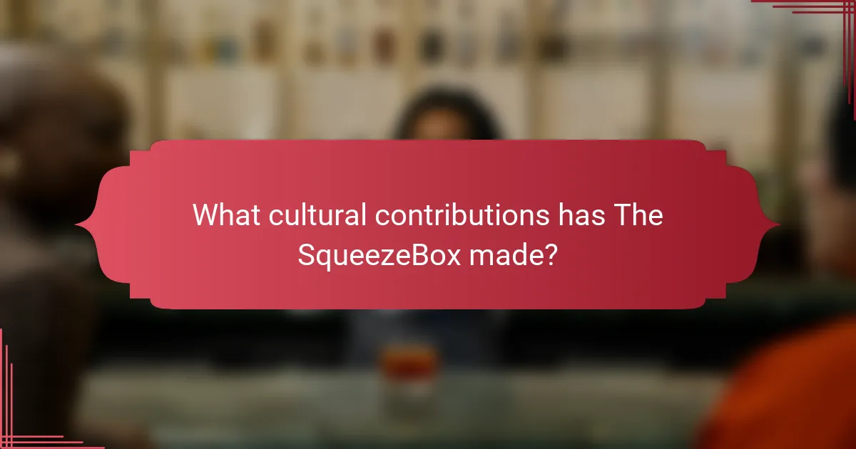 What cultural contributions has The SqueezeBox made?
