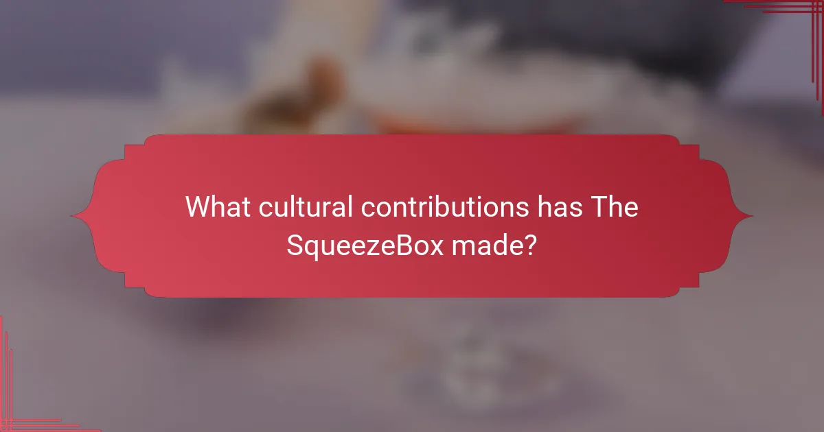 What cultural contributions has The SqueezeBox made?