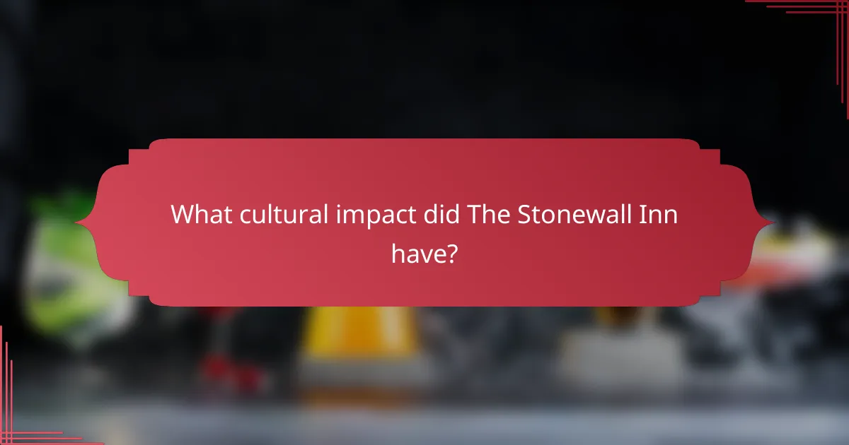 What cultural impact did The Stonewall Inn have?