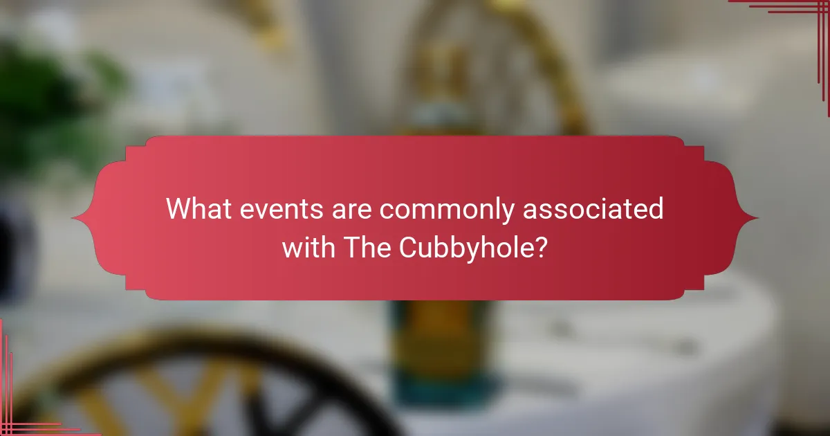 What events are commonly associated with The Cubbyhole?
