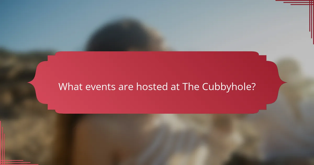What events are hosted at The Cubbyhole?