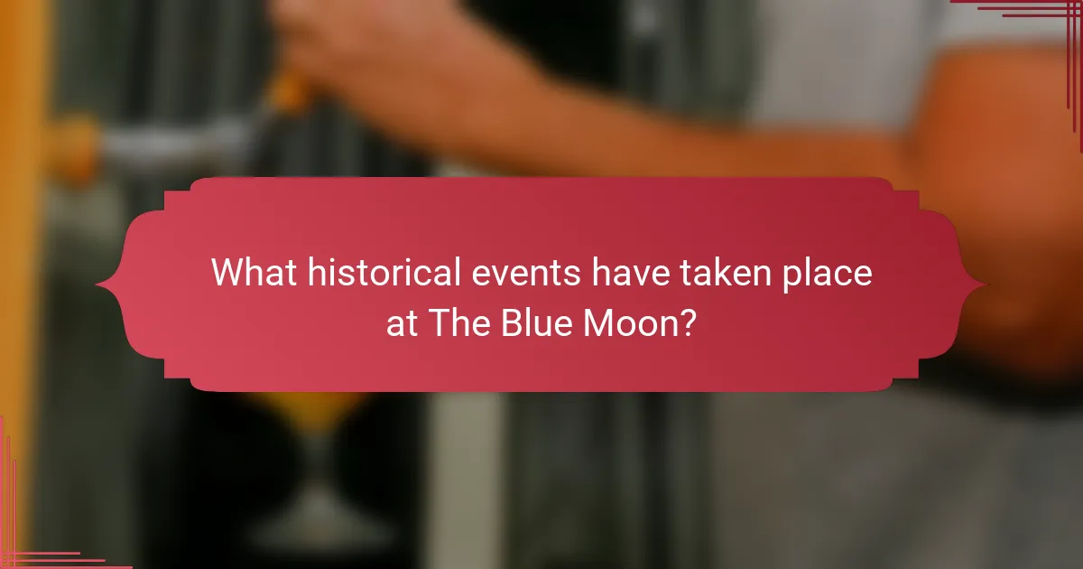What historical events have taken place at The Blue Moon?
