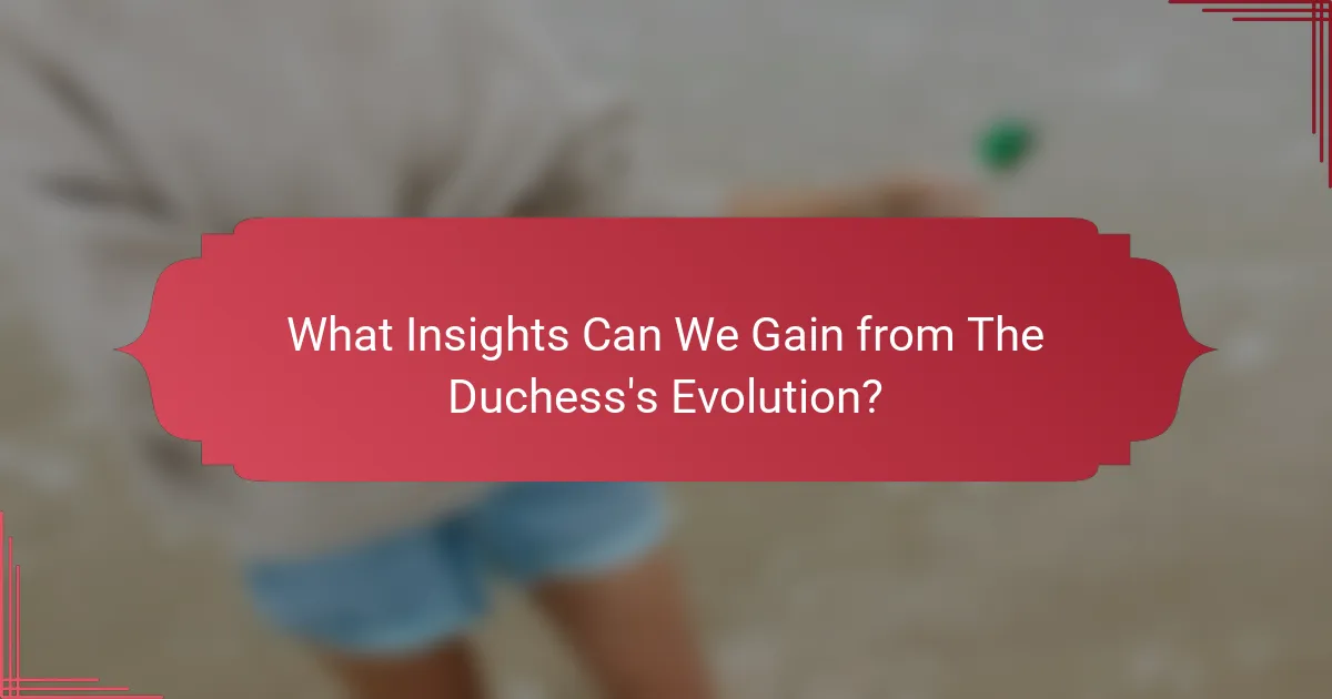 What Insights Can We Gain from The Duchess's Evolution?