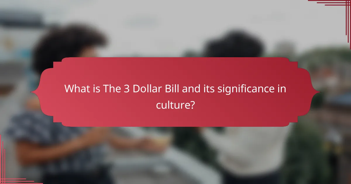 What is The 3 Dollar Bill and its significance in culture?