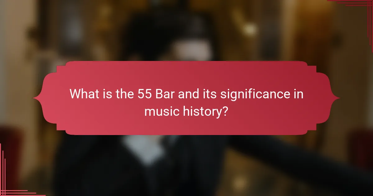 What is the 55 Bar and its significance in music history?