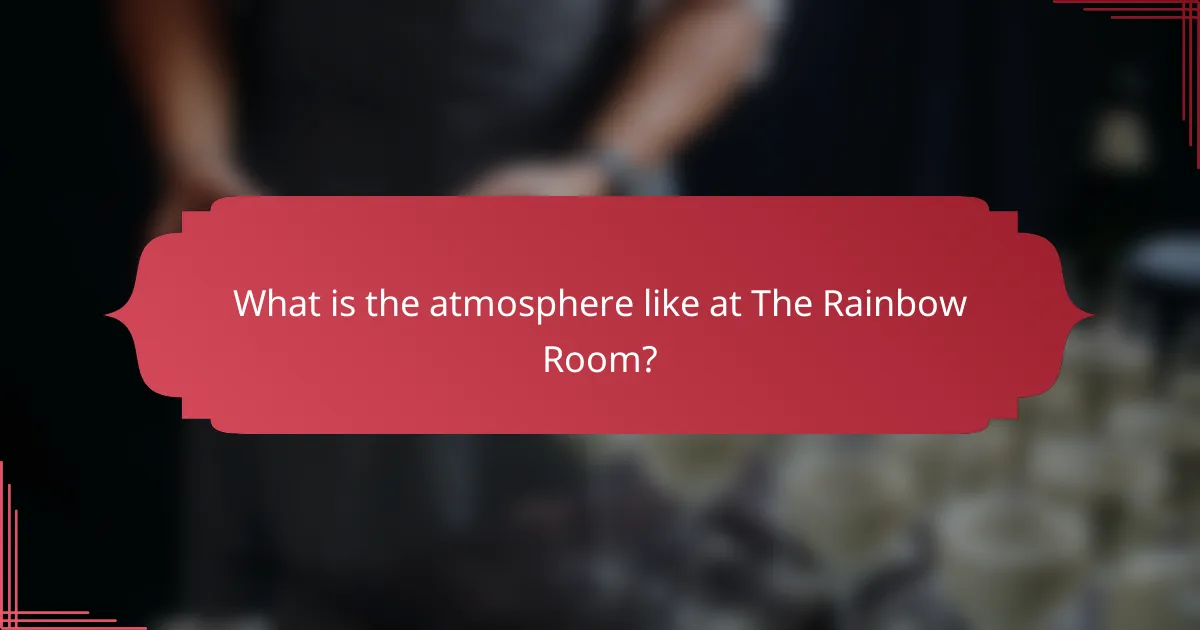 What is the atmosphere like at The Rainbow Room?