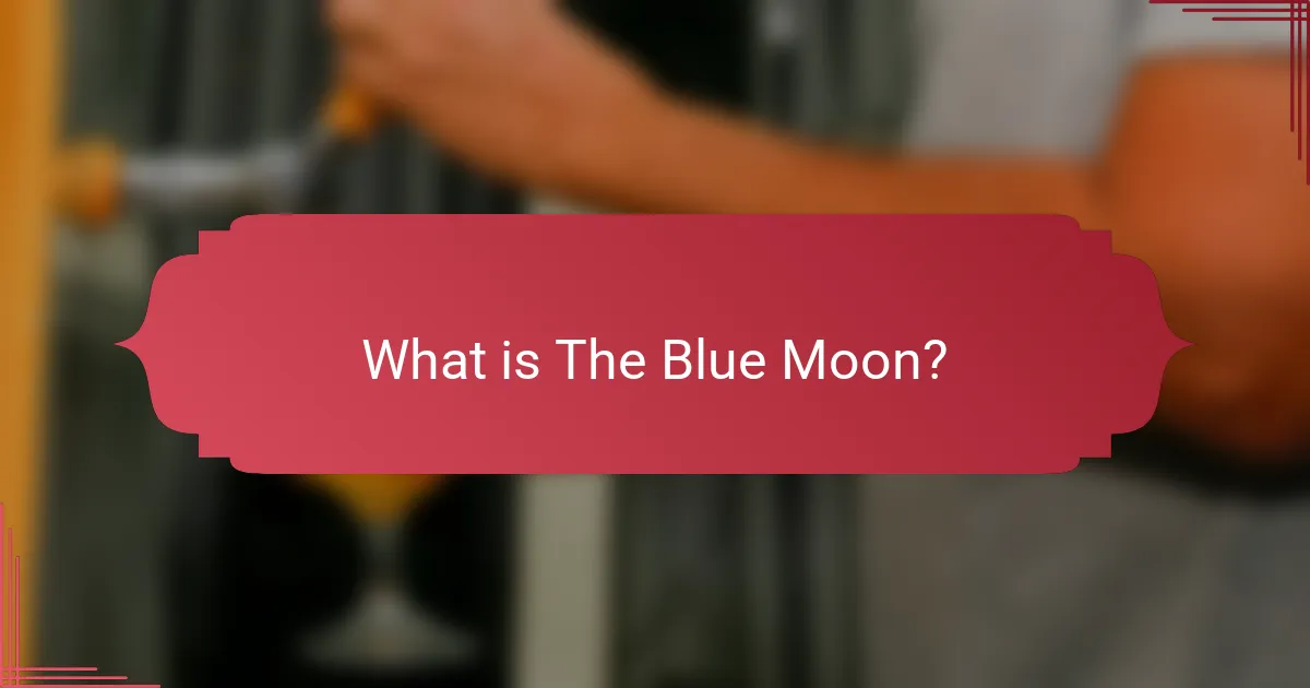 What is The Blue Moon?