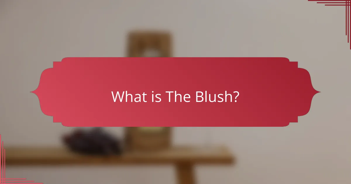 What is The Blush?