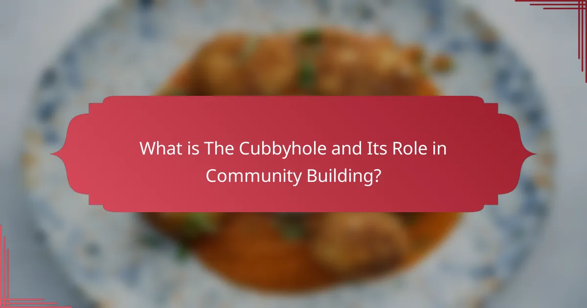What is The Cubbyhole and Its Role in Community Building?