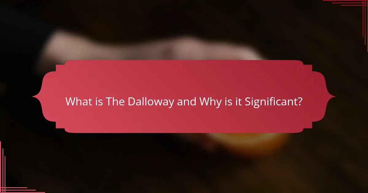 What is The Dalloway and Why is it Significant?