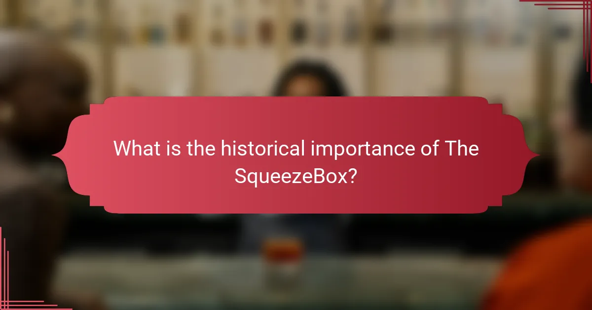 What is the historical importance of The SqueezeBox?