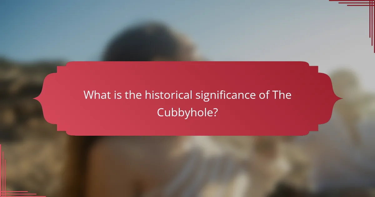 What is the historical significance of The Cubbyhole?