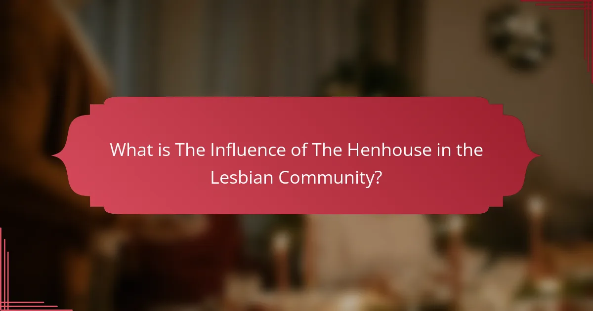 What is The Influence of The Henhouse in the Lesbian Community?