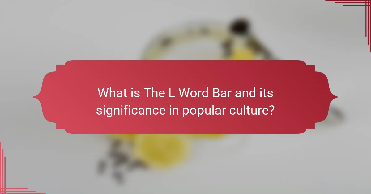 What is The L Word Bar and its significance in popular culture?