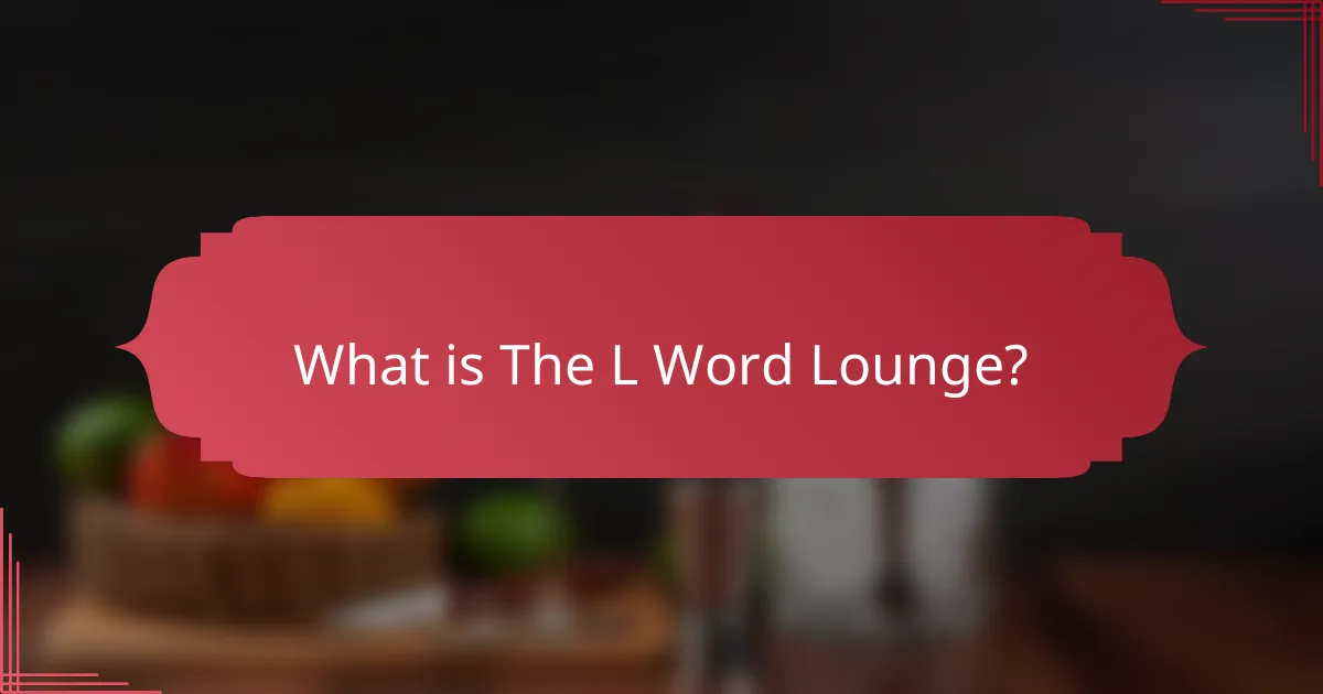 What is The L Word Lounge?
