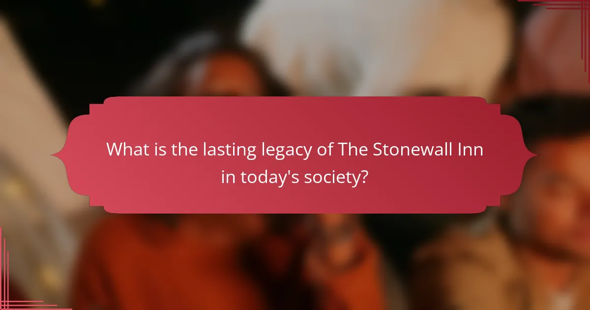 What is the lasting legacy of The Stonewall Inn in today's society?