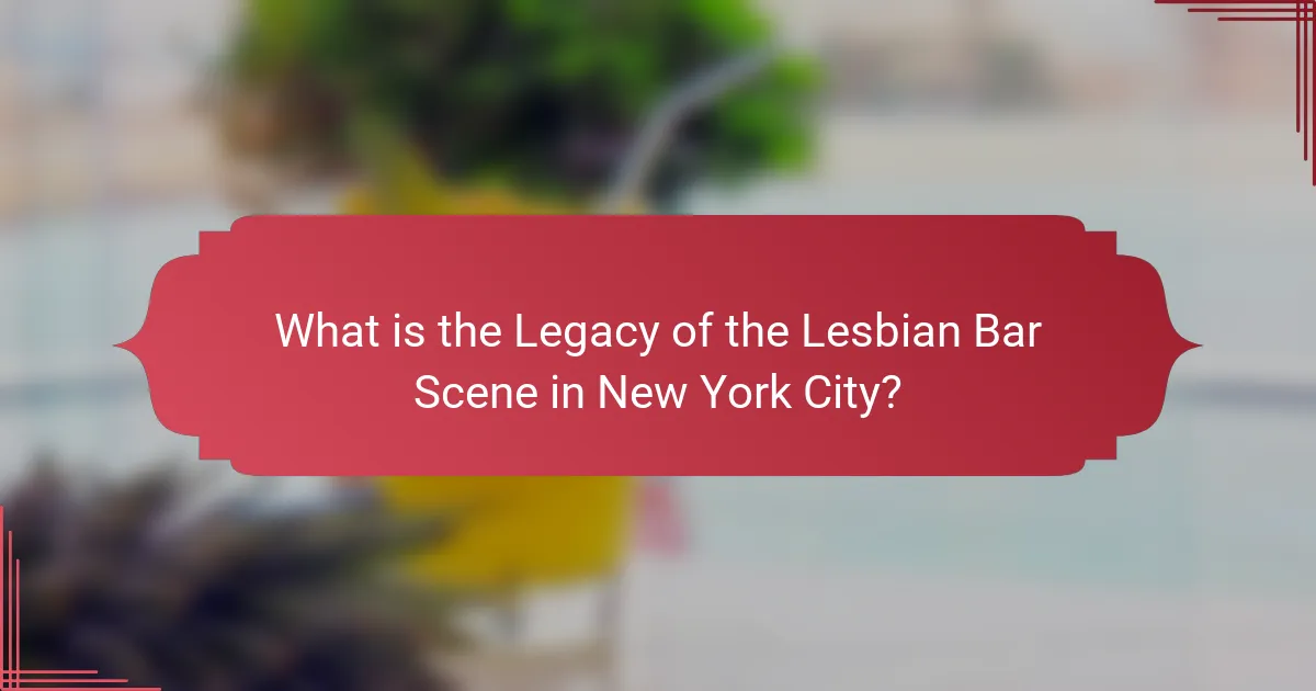 What is the Legacy of the Lesbian Bar Scene in New York City?