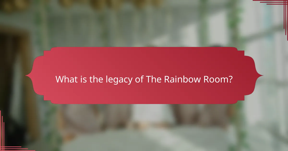 What is the legacy of The Rainbow Room?