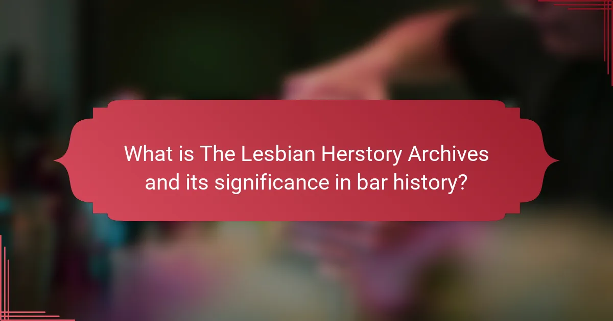 What is The Lesbian Herstory Archives and its significance in bar history?