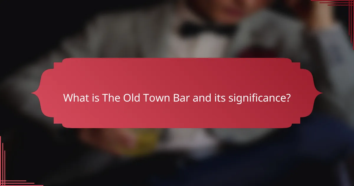 What is The Old Town Bar and its significance?