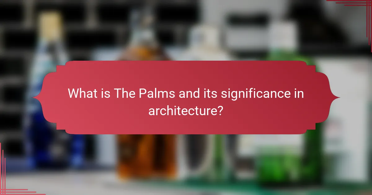 What is The Palms and its significance in architecture?