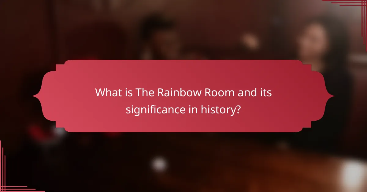 What is The Rainbow Room and its significance in history?
