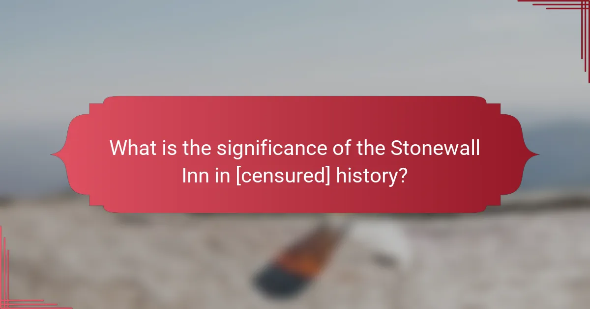 What is the significance of The Stonewall Inn in [censured] history?