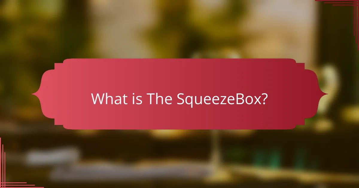 What is The SqueezeBox?