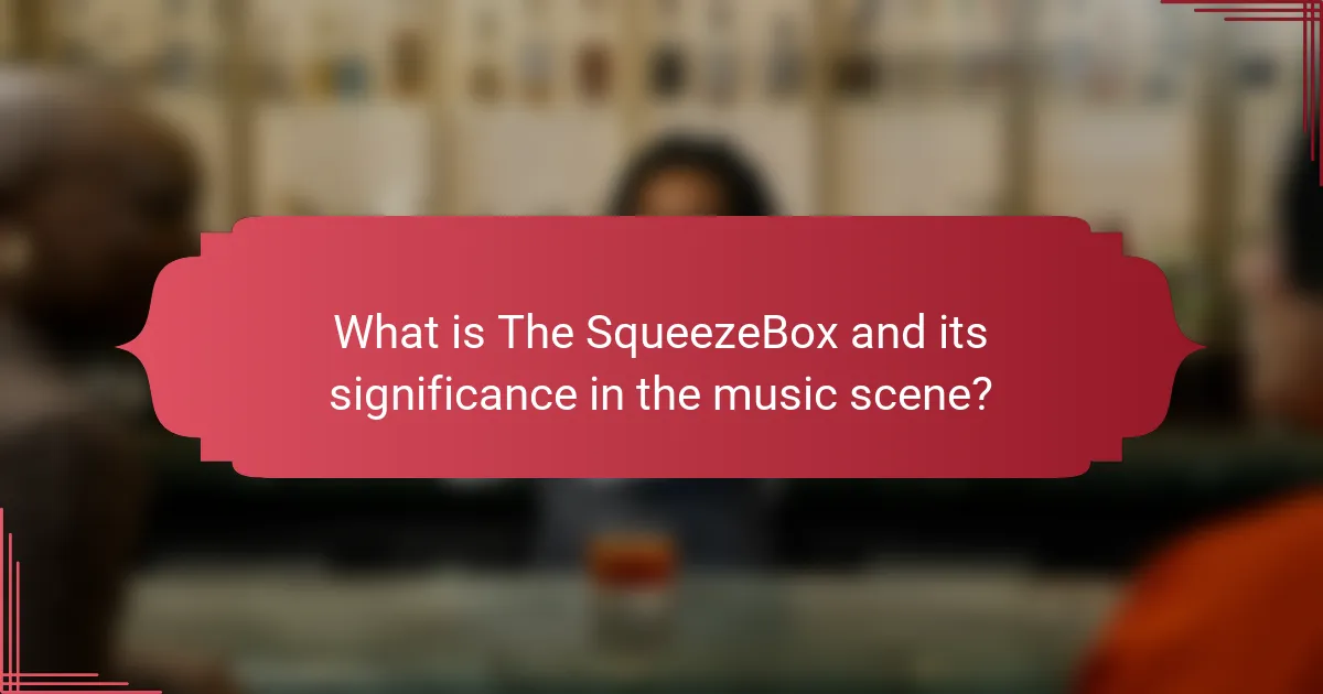 What is The SqueezeBox and its significance in the music scene?