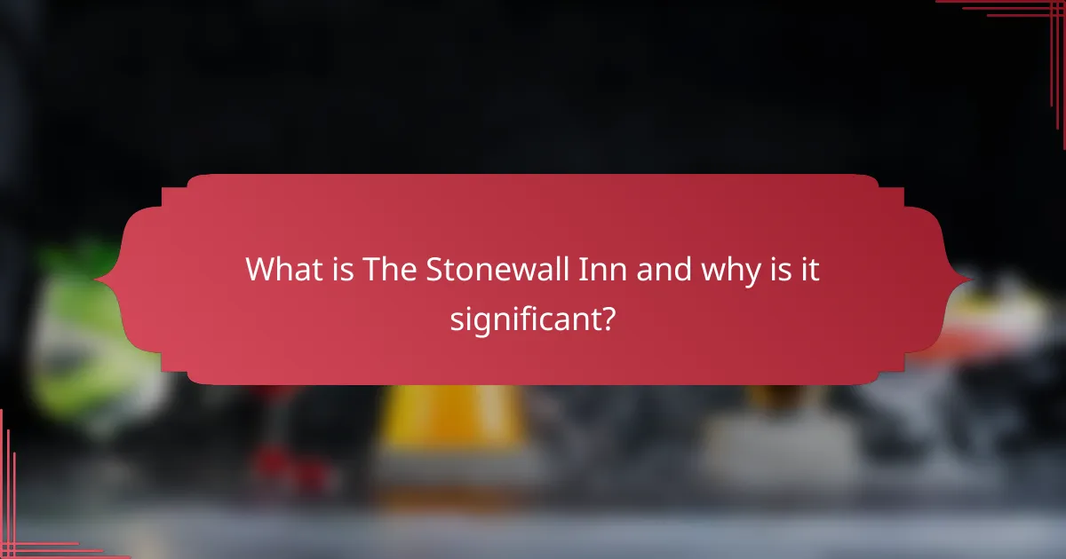 What is The Stonewall Inn and why is it significant?