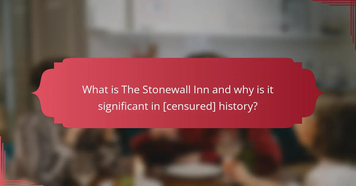 What is The Stonewall Inn and why is it significant in [censured] history?