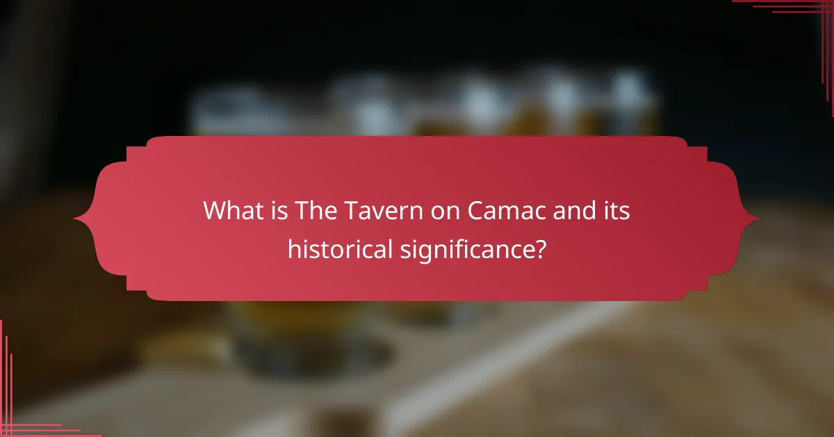 What is The Tavern on Camac and its historical significance?