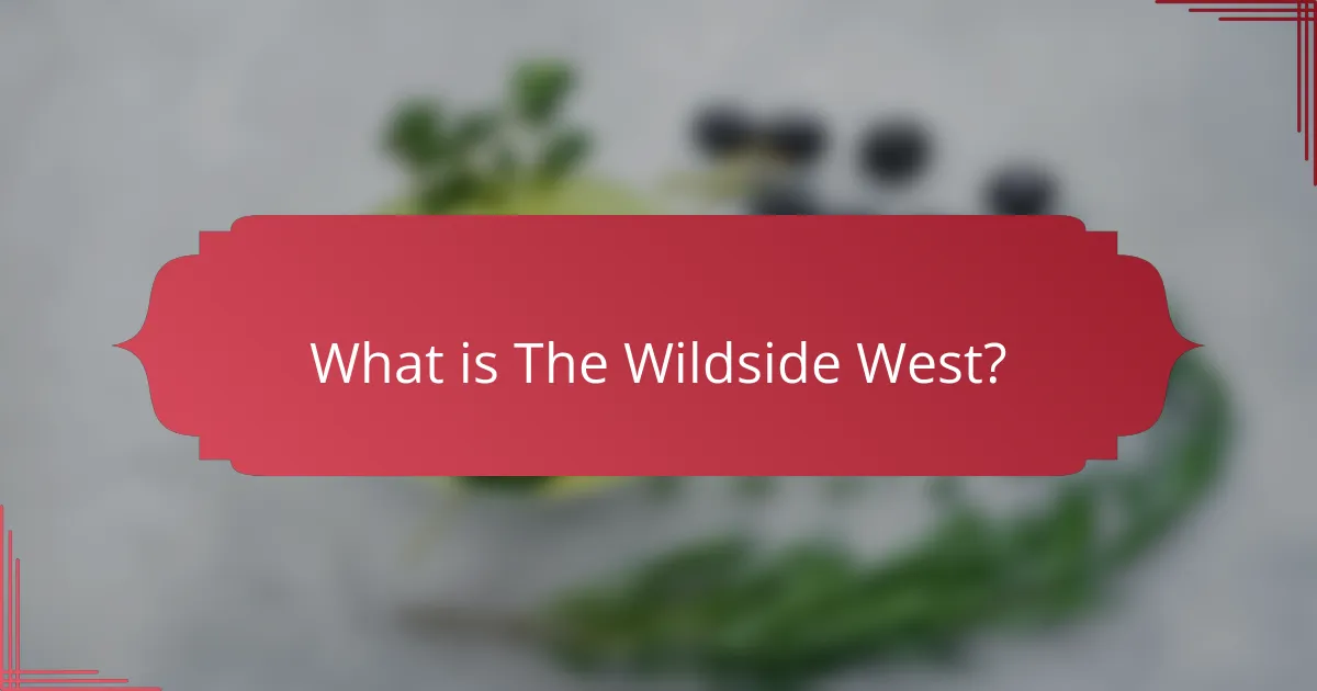 What is The Wildside West?