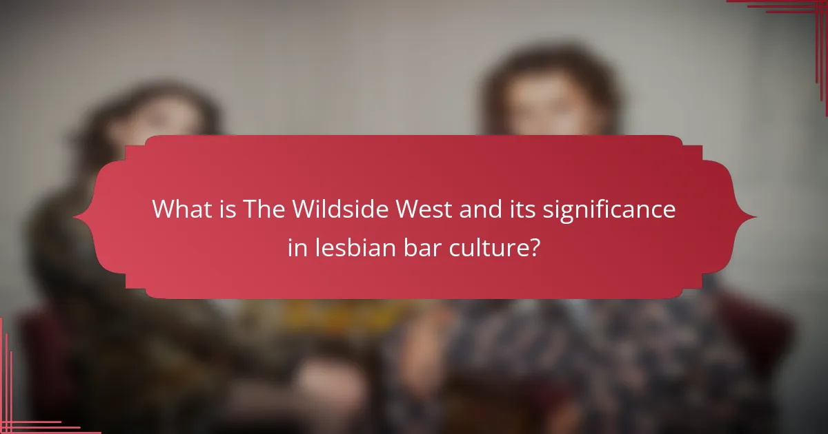 What is The Wildside West and its significance in lesbian bar culture?