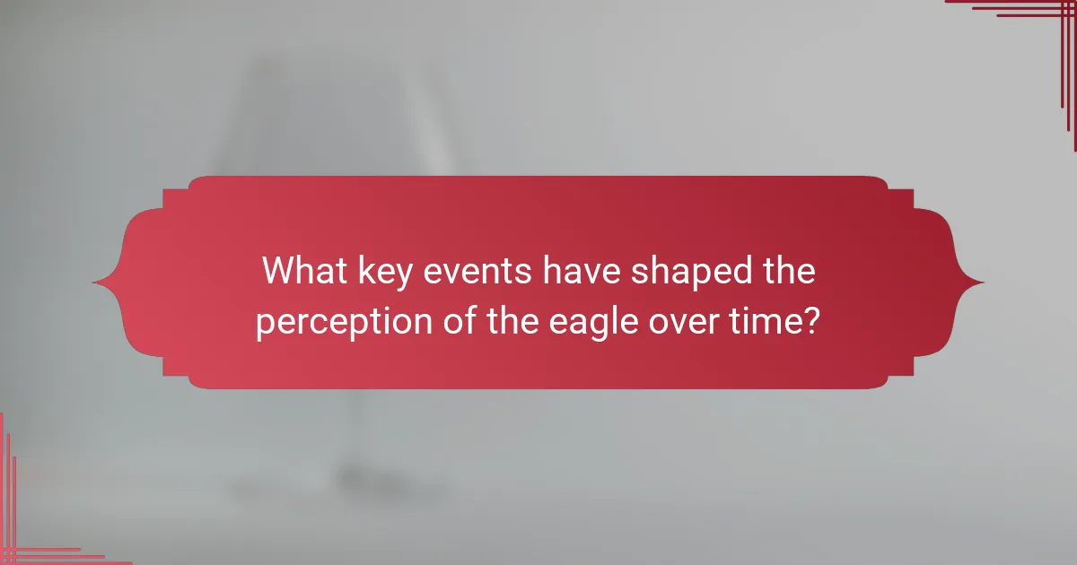 What key events have shaped the perception of the eagle over time?