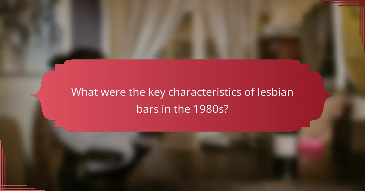 What were the key characteristics of lesbian bars in the 1980s?
