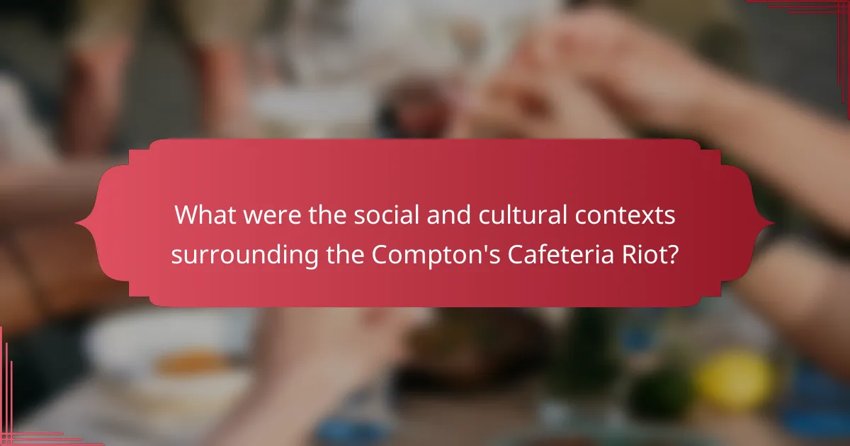 What were the social and cultural contexts surrounding the Compton's Cafeteria Riot?