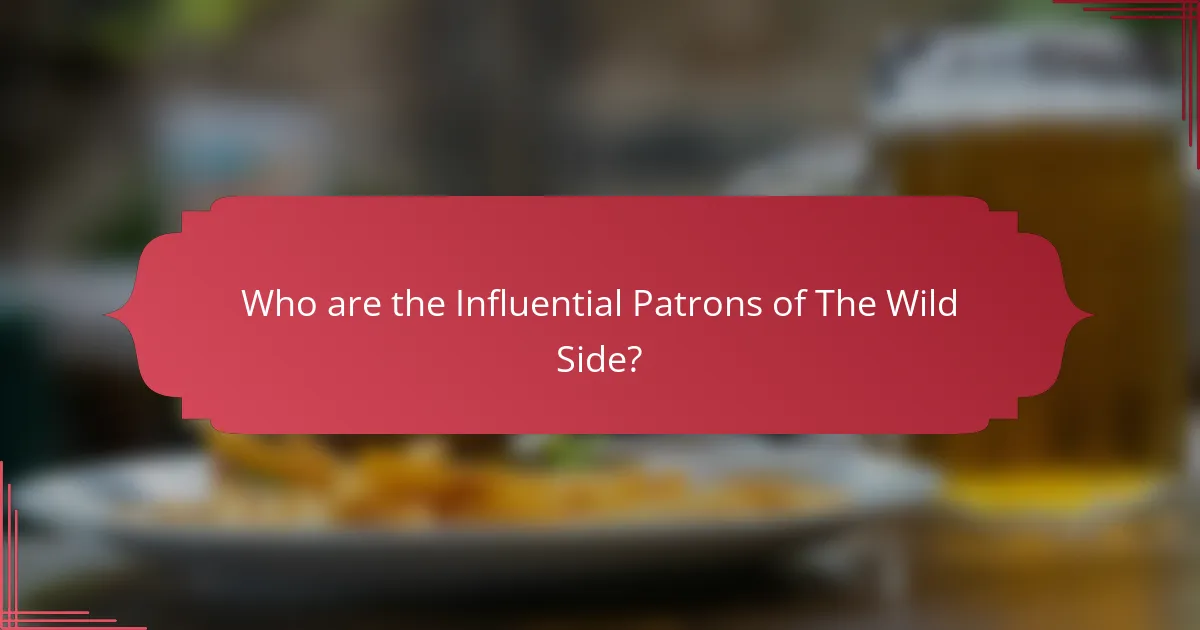 Who are the Influential Patrons of The Wild Side?